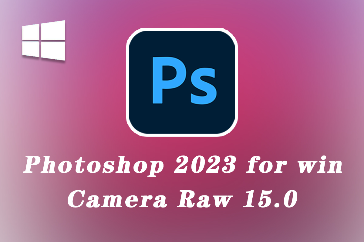 download the new for windows Adobe Photoshop 2023 v24.6.0.573